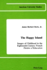 Image for The Happy Island : Images of Childhood in the Eighteenth-Century French Theatre D&#39;Education