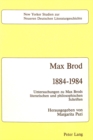 Image for Max Brod 1884 - 1984 : Untersuchungen Zu Max Brods Literarischen und Philosophischen Schriften