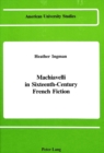 Image for Machiavelli in Sixteenth-Century French Fiction