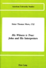 Image for His Witness is True : John and His Interpreters