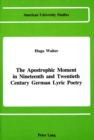 Image for The Apostrophic Moment in 19th and 20th Century German Lyric Poetry