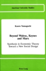 Image for Beyond Walras, Keynes, and Marx : Synthesis in Economic Theory Toward a New Social Design