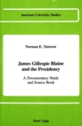 Image for James Gillespie Blaine and the Presidency