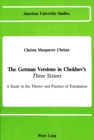 Image for The German Versions of Chekhov&#39;s Three Sisters : A Study in the Theory and Practice of Translation