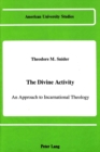 Image for The Divine Activity : An Approach to Incarnational Theology