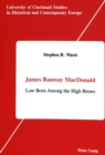 Image for James Ramsay MacDonald : Low Born Among the High Brows
