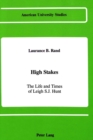 Image for High Stakes : The Life and Times of Leigh S.J. Hunt