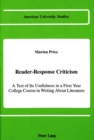 Image for Reader-Response Criticism : A Test of Its Usefulness in a First-Year College Course in Writing About Literature