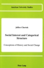 Image for Social Interest and Categorical Structure : Conceptions of History and Social Change