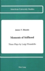 Image for Moments of Selfhood : Three Plays by Luigi Pirandello