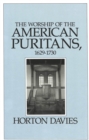 Image for The Worship of the American Puritans, 1629-1730