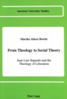 Image for From Theology to Social Theory : Juan Luis Segundo and the Theology of Liberation