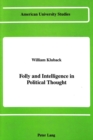 Image for Folly and Intelligence in Political Thought