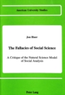 Image for The Fallacies of Social Science : A Critique of the Natural Science Model of Social Analysis