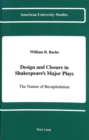 Image for Design and Closure in Shakespeare&#39;s Major Plays : The Nature of Recapitulation