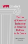 Image for The Use of Science &amp; Technology in Service to Children in the Courts