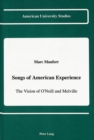 Image for Songs of American Experience : The Vision of O&#39;Neill and Melville