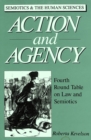 Image for Action and Agency : Fourth Round Table on Law and Semiotics