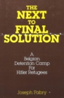 Image for The Next-to-Final Solution : A Belgian Detention Camp for Hitler Refugees