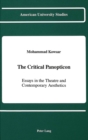 Image for The Critical Panopticon : Essays in the Theatre and Contemporary Aesthetics