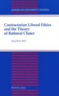Image for Contractarian Liberal Ethics and the Theory of Rational Choice