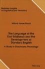 Image for The Language of the East Midlands and the Development of Standard English : A Study in Diachronic Phonology