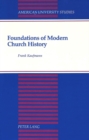 Image for Foundations of Modern Church History : A Comparative Structural Analysis of Writings from August Neander and Ferdinand Christian Baur