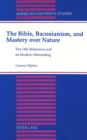 Image for The Bible,Baconianism,and Mastery Over Nature