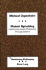 Image for Mutual Upholding : Fashioning Jewish Philosophy Through Letters