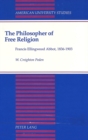 Image for The Philosopher of Free Religion : Francis Ellingwood Abbot, 1836-1903