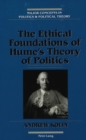 Image for The Ethical Foundations of Hume&#39;s Theory of Politics