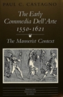 Image for The Early Commedia Dell&#39;arte 1550-1621 : The Mannerist Context