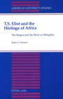 Image for T.S. Eliot and the Heritage of Africa : The Magus and the Moor as Metaphor
