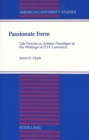 Image for Passionate Form : Life Process as Artistic Paradigm in the Writings of D.H. Lawrence