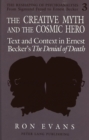 Image for The Creative Myth and The Cosmic Hero : Text and Context in Ernest Becker&#39;s The Denial of Death