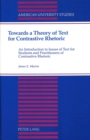 Image for Towards a Theory of Text for Contrastive Rhetoric : An Introduction to Issues of Text for Students and Practitioners of Contrastive Rhetoric