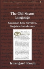 Image for The Old Saxon Language : Grammar, Epic Narrative, Linguistic Interference