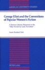 Image for George Eliot and the Conventions of Popular Women&#39;s Fiction : A Serious Literary Response to the Silly Novels by Lady Novelists