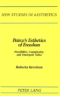 Image for Peirce&#39;s Esthetics of Freedom : Possibility, Complexity, and Emergent Value