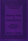 Image for The Prose Works of Saint-John Perse : Towards an Understanding of His Poetry