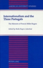 Image for Internationalism and the Three Portugals : The Memoirs of Francis Millet Rogers