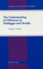 Image for The Understanding of Difference in Heidegger and Derrida