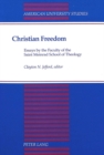 Image for Christian freedom  : essays by the Faculty of the Saint Meinrad School of Theology