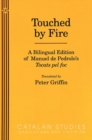 Image for Touched by Fire : A Bilingual Edition of Manuel de Pedrolo&#39;s Tocats Pel Foc