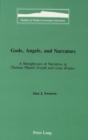 Image for Gods, Angels, and Narrators : A Metaphysics of Narrative in Thomas Mann&#39;s Joseph Und Seine Brueder