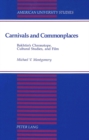 Image for Carnivals and Commonplaces : Bakhtin&#39;s Chronotope, Cultural Studies, and Film