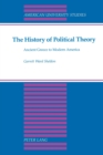 Image for The History of Political Theory : Ancient Greece to Modern America
