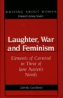 Image for Laughter, War and Feminism : Elements of Carnival in Three of Jane Austen&#39;s Novels