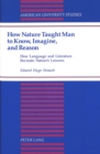Image for How Nature Taught Man to Know, Imagine, and Reason
