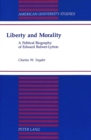 Image for Liberty and Morality : A Political Biography of Edward Bulwer-Lytton